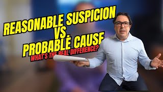 Reasonable Suspicion vs. Probable Cause: What's the Real Difference?