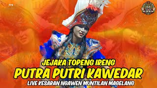 JEJAKA PUTRA PUTRI KAWEDAR TOPENG IRENG TERBARU LIVE KESARAN NGAWEN MUNTILAN MAGELANG