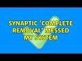 Ubuntu: Synaptic 'Complete Removal' messed my system