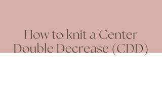 How to Knit a Center Double Decrease (CDD)