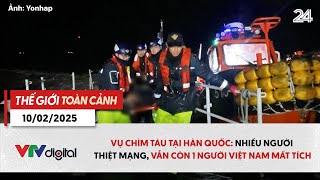 Thế giới toàn cảnh 10/2: Chìm tàu tại Hàn Quốc: Nhiều người thiệt mạng, 1 người Việt mất tích