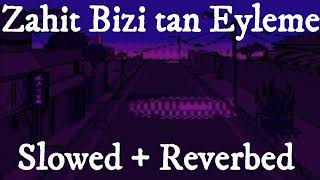 CVRTOON - Zahit Bizi tan Eyleme (Slowed + Reverbed)