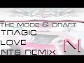 The Mode & Draft-Tragic Love (NTS REMIX)