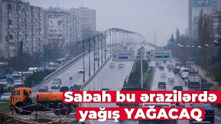 Bakıda və rayonlarda yağış, yüksək dağlıq ərazilərdə qar yağacaq