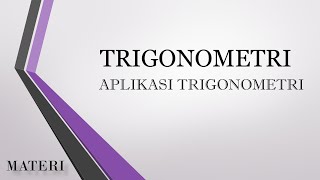 Trigonometri - Aplikasi Perbandingan Trigonometri