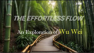 The Effortless Flow: An Exploration of Wu Wei