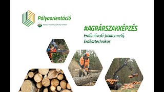 Legyél TE is AGRÁRDIÁK! - Erdőművelő-fakitermelő; Erdésztechnikus