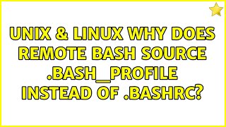 Unix & Linux: Why does remote Bash source .bash_profile instead of .bashrc? (2 Solutions!!)