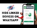 How To Hide Linked Devices On WhatsApp | Remove Linked Devices From WhatsApp Account 2026