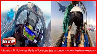Ukrainian Air Force use iPads in Soviet era jets to control modern Western weaponry