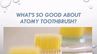 What's so good about Atomy toothbrush