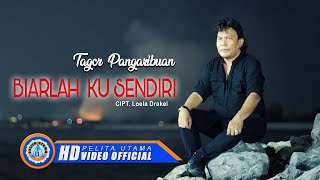 Tagor Pangaribuan - BIARLAH KU SENDIRI | Lagu Terpopuler 2022 (Official Music Video)