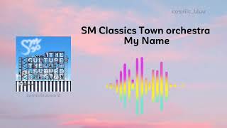 SM Classics Town Orchestra - My Name  2025 SMTOWN: THE CULTURE, THE FUTURE