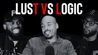 Lust vs Logic