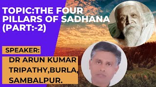 Sri Maa||Sri Aurobindo Pathachakra||Topic:The four pillars of sadhana(Part:-2)||Talk by Dr Arun bhai