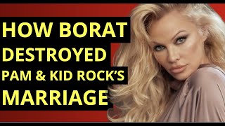 How Borat Destroyed Pamela Anderson & Kid Rock's Marriage