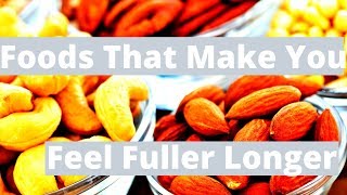 5 Foods That Make You Feel Fuller Longer