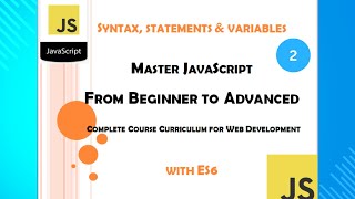 Syntax, Statements, and Variables - Mastering JavaScript: Ultimate full course