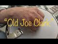 Old Joe Clark - Traditional