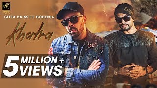 Khatra | Gitta Bains Ft. Bohemia | Latest Punjabi Songs 2018 | Humble Music