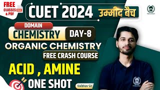 Acid & Amine One Shot | Organic Chemistry Free Crash Course Day-8 |CUET 2024 Domain Chemistry