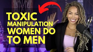 6 Toxic Manipulation Tactics of Women @OliviaAlexa
