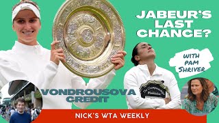 Nick's WTA Weekly with Pam Shriver: Jabeur's last chance gone, is Vondrousova getting enough credit?