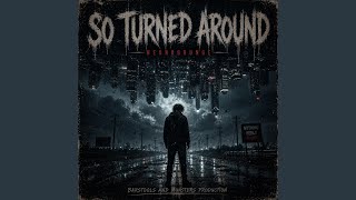 So Turned Around