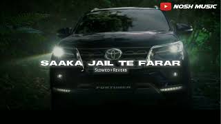 Saaka Jail Te Farar ( Slowed + Reverb ) - Narendra Bhagana | Nosh Music