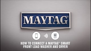 How To Connect a Maytag® Smart Front Load Washer and Dryer