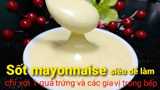 Cách làm: SỐT MAYONNAISE dễ làm chỉ với 1 quả trứng và những gia vị có sẵn trong bếp|| Thiện family