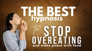 Powerful Hypnosis to Stop Over Eating - Emotional Overeating, Binge Eating Relief
