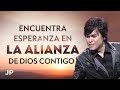 Encuentra esperanza en la alianza de Dios contigo | Joseph Prince Spanish