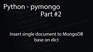Python - pymongo - Part 2 - Insert single document from dict