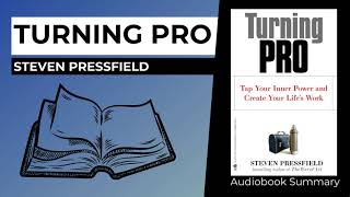 How to Achieve your Creative Goals - Turning Pro Audiobook Summary (Steven Pressfield)