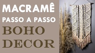 PAINEL EM MACRAMÊ PASSO A PASSO | BOHO DECOR TUTORIAL| #painelemmacrame #macrame #macramewallhanging