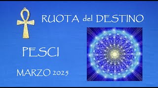 PESCI 🌸 Ruota del Destino MARZO 2025