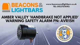 Amber Valley 'HANDBRAKE NOT APPLIED' warning Safety Alarm PN: AVR15H - Beaconsandlightbars