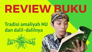 Tradisi Amaliyah NU Dan Dalil-dalilnya