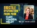 Porn-Induced Erectile Dysfunction: Is Viagra a Good Idea?