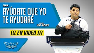 Ayúdate que Yo te ayudaré (Servico del 13 de diciembre) - Pastor Tony Doumat - Casa de Dios Bet-El