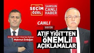 Seçim 2019 Özel! Konuk: İYİ Parti Canik Belediye Başkan Adayı Atıf Yiğit