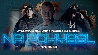 ZYGA WPU - NA POHYBEL FT. MAZI ZMP x PAWKO x DJ GONDEK PROD. WIZIER