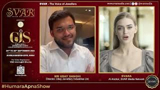 SVARA, AI Anchor, SVAR Media gets candid with Uday Sanghi, Uday Jewellery Industries about GJS Show