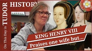 November 8 - King Henry VIII praises one wife while trying to marry another!