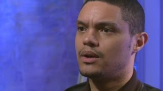 Trevor Noah in 2013: 'I've prepared by living m...