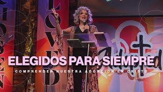 Elegidos Para Siempre: Comprender Nuestra Adopción en Cristo | Aixa De Lopez