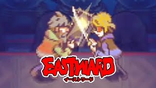 #１３ イザベルとの再会、そして…【Eastward（イーストワード）】