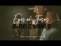 Hebrew 12, Roman 15 | Eyes On Jesus | Official Lyric Video | Faith Songs Daily