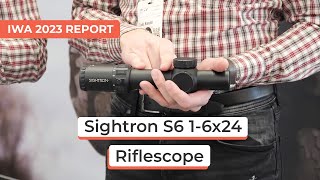 Sightron S6 1-6x24 Riflescope | IWA 2023 Report